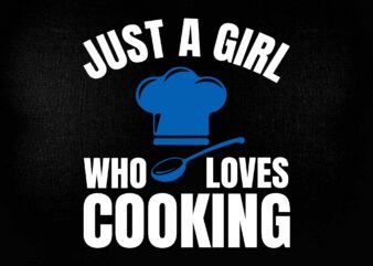 Cook Just A Girl Who Loves Cooking Chef Vintage SVG printable files t shirt vector file