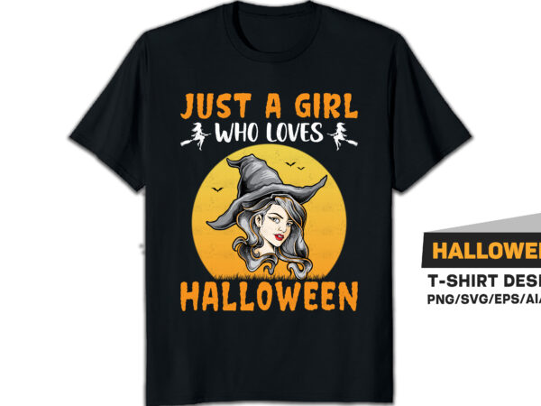 Just a girl who loves halloween, halloween t-shirt design 2022 best selling halloween t-shirts for men and women