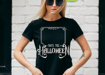 Days till Halloween t shirt template, Halloween Svg, Halloween death, Halloween Night, Halloween Party, Halloween Svg, Halloween vector, Happy halloween, Ghost svg, ghost vector, Pumpkin svg, Pumpkin vector, Hocus Pocus
