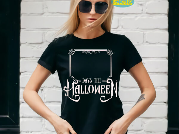 Days till halloween t shirt template, halloween svg, halloween death, halloween night, halloween party, halloween svg, halloween vector, happy halloween, ghost svg, ghost vector, pumpkin svg, pumpkin vector, hocus pocus Days till halloween t shirt template, halloween svg, halloween death, halloween night, halloween party, halloween svg, halloween vector, happy halloween, ghost svg, ghost vector, pumpkin svg, pumpkin vector, hocus pocus