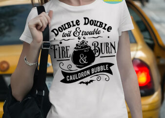 Double double toil and trouble fire and burn cauldron bubble t shirt template, Halloween Svg, Halloween death, Halloween Night, Halloween Party, Halloween Svg, Halloween vector, Happy halloween, Ghost svg, ghost