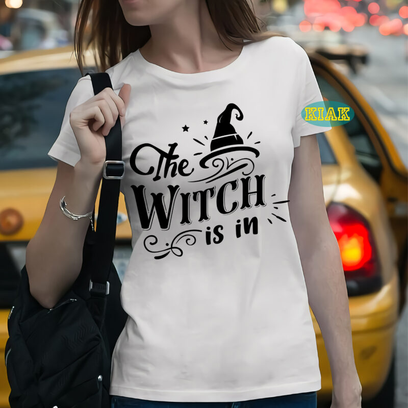 The witch is in Svg, The witch is in vector, Halloween t shirt template, Halloween Svg, Halloween death, Halloween Night, Halloween Party, October 31 Svg, Ghost svg, Pumpkin svg, Hocus