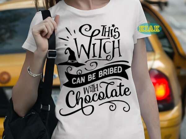 This witch can be bribed with chocolate t shirt template, halloween t shirt template, halloween svg, halloween death, halloween night, halloween party, october 31 svg, ghost svg, pumpkin svg, hocus This witch can be bribed with chocolate t shirt template, halloween t shirt template, halloween svg, halloween death, halloween night, halloween party, october 31 svg, ghost svg, pumpkin svg, hocus
