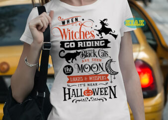 When witches go riding and black cats are seen the moon laughs and whispers it’s near halloween, Halloween Svg, Halloween death, Halloween Night, Halloween Party, October 31 Svg, Ghost svg, t shirt design for sale