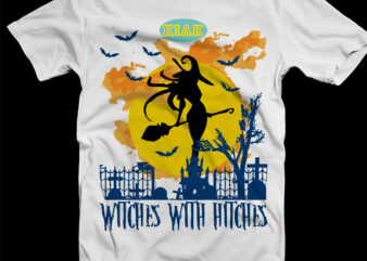 Witches with hitches Halloween t shirt template, Witches with hitches Svg, Halloween Party Svg, Scary horror Halloween Svg, Spooky Svg, Halloween Svg, Halloween horror Svg, Witch scary Svg, Witch Svg, Pumpkin Svg, Trick or Treat Svg, Witches Svg, Horror Svg, Scary Svg, Happy Halloween, Halloween vector, Shadow of death, Bat Halloween Svg, Pumpkin vector, Bat Halloween vector, Ghost vector, Skull Svg, Witch vector, Ghouls Svg, Angry Pumpkin Svg, Zombie Svg, Devil Svg, Horror Spider Svg