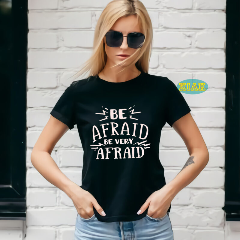 Be Afraid Be Very Afraid t shirt template, Be Afraid Be Very Afraid Svg, Be Afraid Be Very Afraid vector, Halloween SVG t shirt design, Halloween, Bundle Halloween, Halloween death,