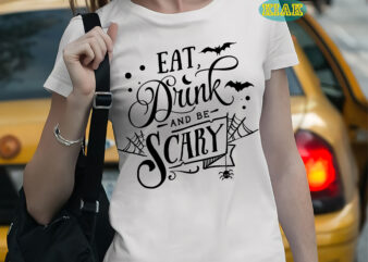 Eat drink and be scary t shirt template, Eat drink and be scary Svg, Halloween Svg, Halloween death, Halloween Night, Halloween Party, Halloween Svg, Halloween vector, Happy halloween, Ghost svg,