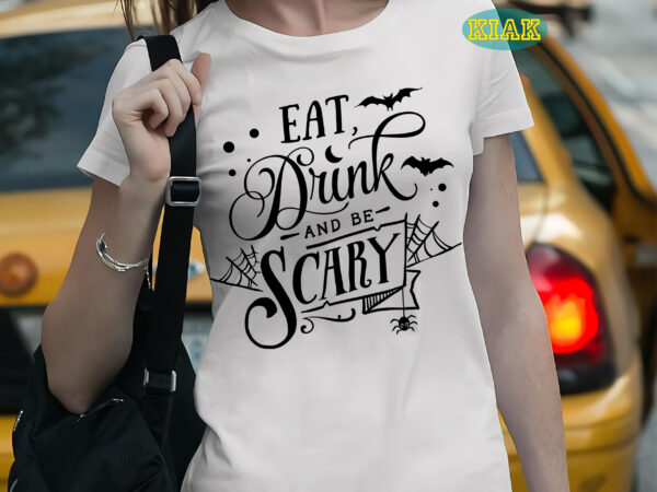 Eat drink and be scary t shirt template, eat drink and be scary svg, halloween svg, halloween death, halloween night, halloween party, halloween svg, halloween vector, happy halloween, ghost svg,