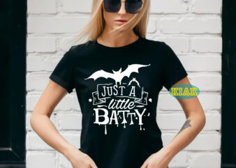 Just a little batty t shirt template, Just a little batty Svg, Halloween Svg, Halloween death, Halloween Night, Halloween Party, Halloween vector, Happy Halloween, Ghost svg, ghost vector, Pumpkin svg,