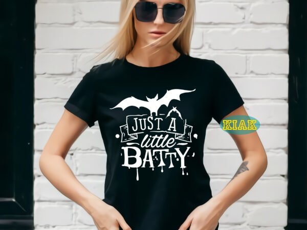 Just a little batty t shirt template, just a little batty svg, halloween svg, halloween death, halloween night, halloween party, halloween vector, happy halloween, ghost svg, ghost vector, pumpkin svg,