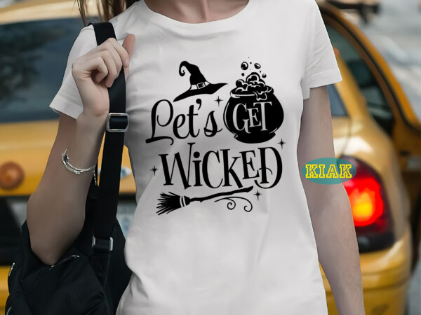 Let’s get wicked t shirt design, let’s get wicked svg, let’s get wicked vector, halloween svg, halloween death, halloween night, halloween party, halloween vector, happy halloween, ghost svg, ghost vector,