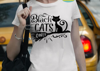 Black Cats only t shirt template, Black Cats only Svg, Black Cats only Vector, Cat Svg, Kitten Svg, Kitten vector, Halloween SVG t shirt design, Halloween, Bundle Halloween, Halloween death,