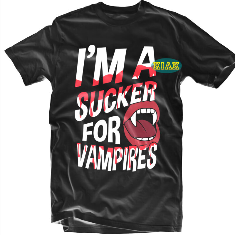 I'm A Sucker For Vampires T-Shirt design, I'm a Sucker for Vampires Svg, Halloween T-Shirt Template, Halloween T-shirt Design, Halloween, Deadly Halloween, Halloween Night, Halloween Party, Halloween Svg, Halloween Vector,
