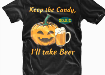 Keep The Candy I’ll Take Beer Svg, Pumpkin Drinks Beer Svg, Pumpkin Svg, Beer Svg, Halloween Svg, Halloween death, Halloween Night, Halloween Party, Halloween quotes, Funny Halloween t shirt vector art