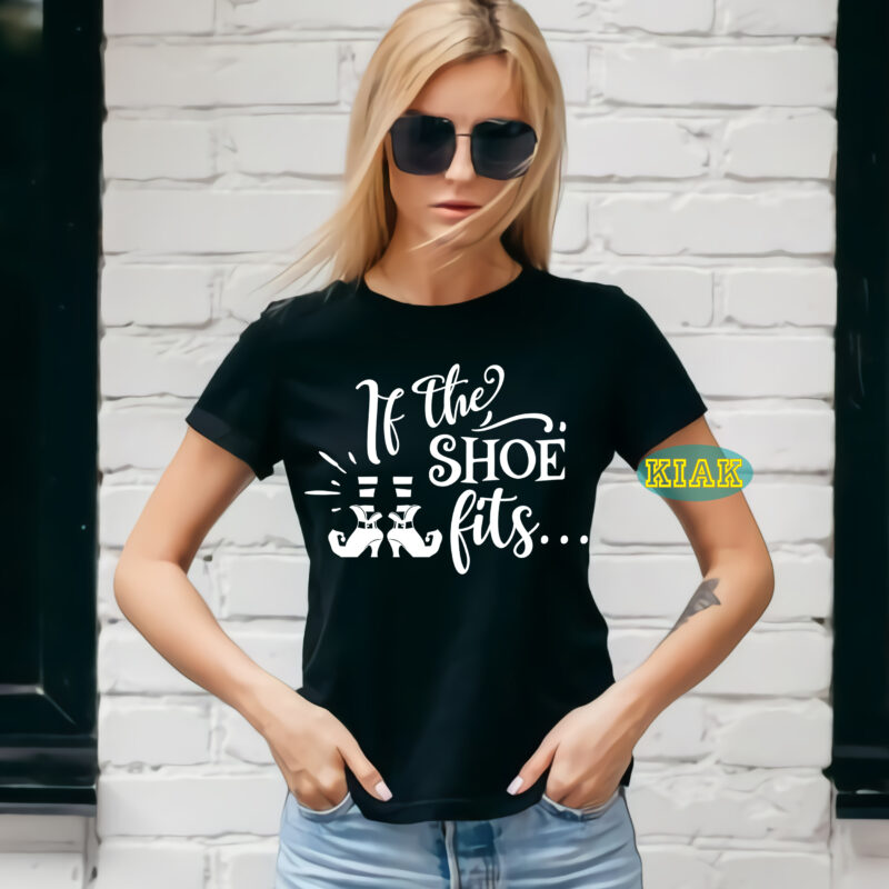 If the shoe fits... t shirt template, Halloween Svg, Halloween death, Halloween Night, Halloween Party, Halloween vector, Happy Halloween, Ghost svg, ghost vector, Pumpkin svg, Pumpkin vector, Hocus Pocus Svg,
