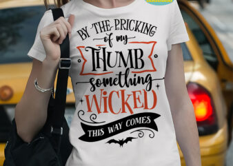 By the pricking of my thumb something Wicked this way comes, Halloween Svg, Bundle Halloween, Halloween death, Halloween Night, Halloween Party, Halloween Svg, Halloween vector, Happy halloween, Ghost svg, ghost