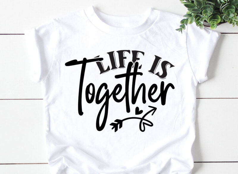 LIfe Is Together SVG