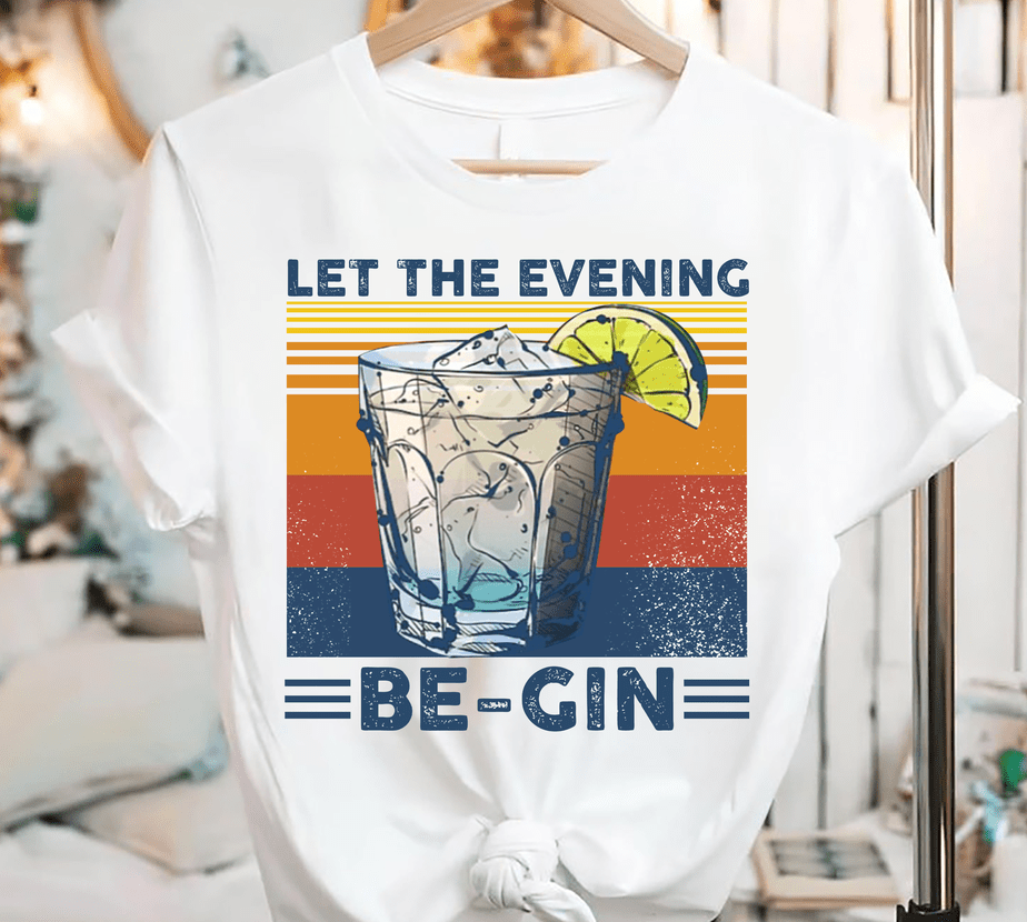 Let The Evening Be Gin, Gin Fans Buy tshirt designs