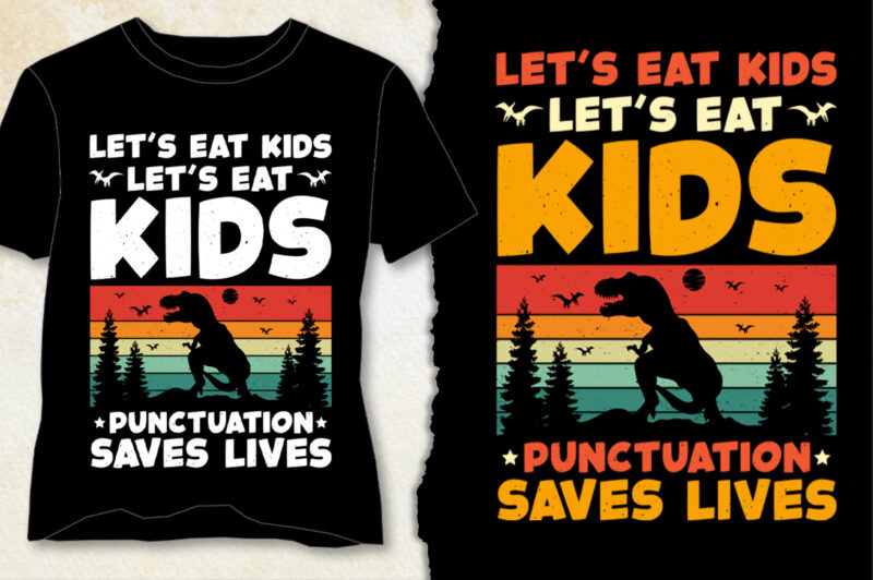Let’s Eat Kids Punctuation Saves Lives T-Shirt Design