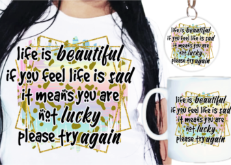 Life Is beutiful Funny Quote T shirt Design