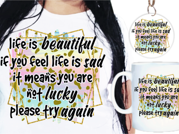 Life is beutiful funny quote t shirt design