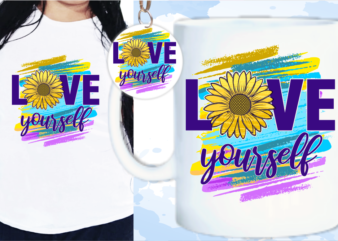 Love Yourself quote T shirt Designs for women