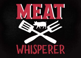 Grilling T-Shirt – Meat Whisperer Funny BBQ Shirt Chef SVG editable vector t-shirt design printable files