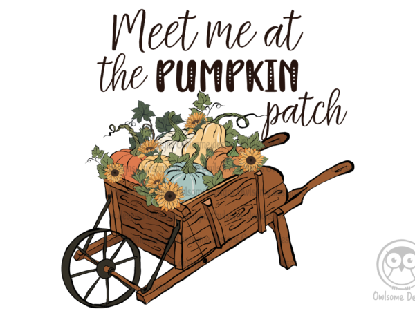 Meet me at the pumpkin patch farm sublimation t shirt designs for sale