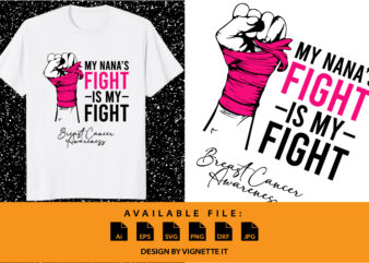 My Nanas Fight Is My Fight Breast Cancer Awareness Warrior shirt print template t shirt designs for sale