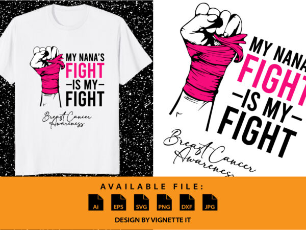 My nanas fight is my fight breast cancer awareness warrior shirt print template t shirt designs for sale
