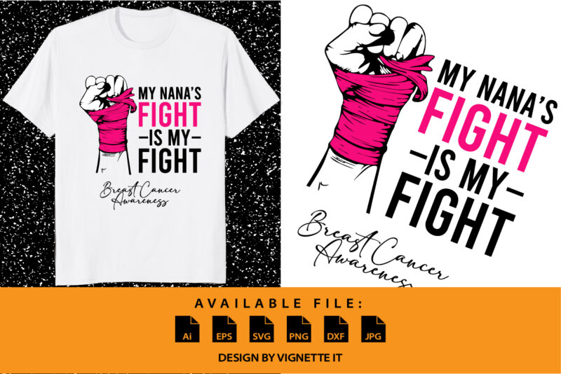 My Nanas Fight Is My Fight Breast Cancer Awareness Warrior shirt print template