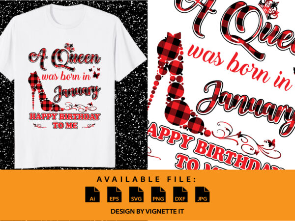 A queen was born in january happy birthday to me, birthday shirt print template, plaid pattern, legend are born in january, lucky month, birthday girl design, butterfly hill shoe crown