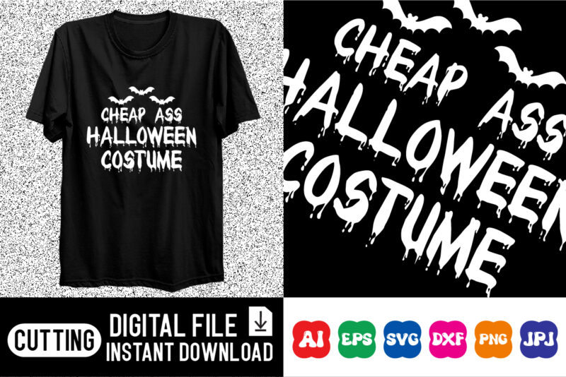 Cheap ass Halloween costume, Funny Halloween shirt print template, Halloween bat typography design