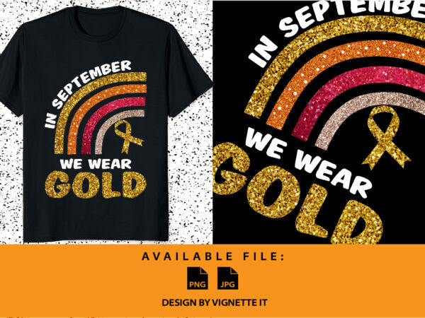 Rd childhood cancer awareness in september we wear gold, childhood cancer awareness shirt print template, gold rainbow cancer ribbon glitter vector