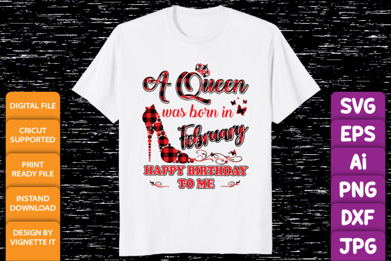 A queen was born in February happy birthday to me, Birthday shirt print template, Plaid pattern, legend are born in February, Lucky month, Birthday girl design, butterfly hill shoe crown