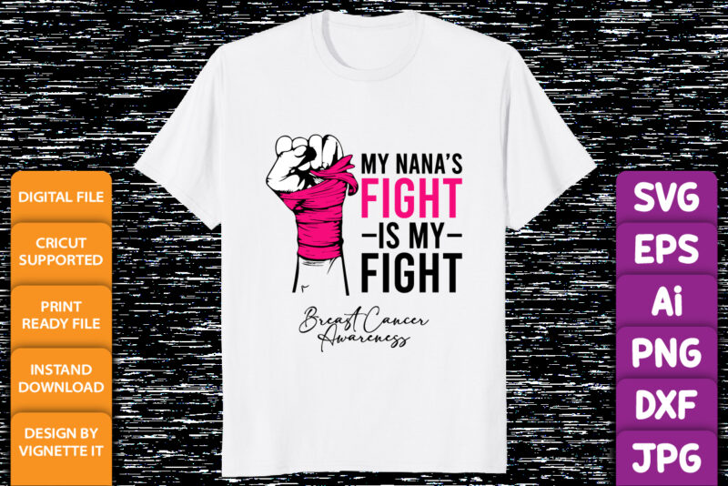 My Nanas Fight Is My Fight Breast Cancer Awareness Warrior shirt print template