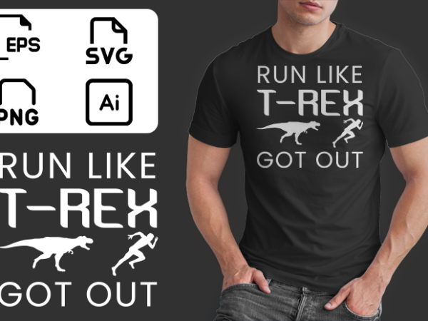 Run like t-rex go out funny dinosaur lover dino joke sarcasm ready to print t-shirt