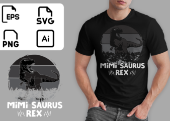 Mimi Saurus Rex Retro Dinosaur T-rex Lover Dino Joke Ready To Print T-shirt Design
