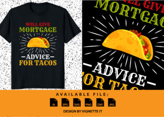 Will Give Mortgage Advice for Tacos funny loan officer shirt print template, Cinco de mayo Mexican tacos firework vector