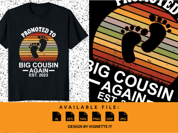 Retro promoted to big cousin again est 2023 pregnancy reveal shirt print template baby footprint t shirt design online