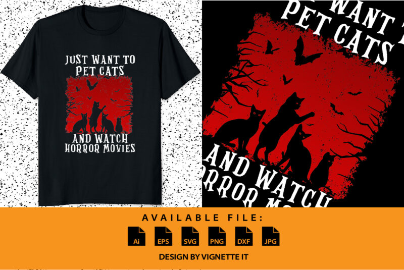 I Just Want to Pet Cats and Watch Horror Movies Happy Halloween shirt print template scary cat bat tree vintage retro style shirt design