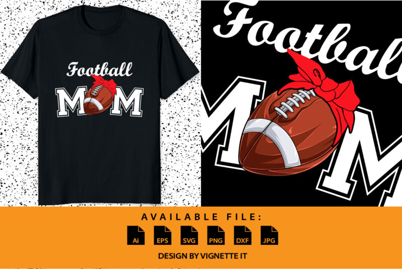 Football Mom shirt print template mother’s day shirt design sport design