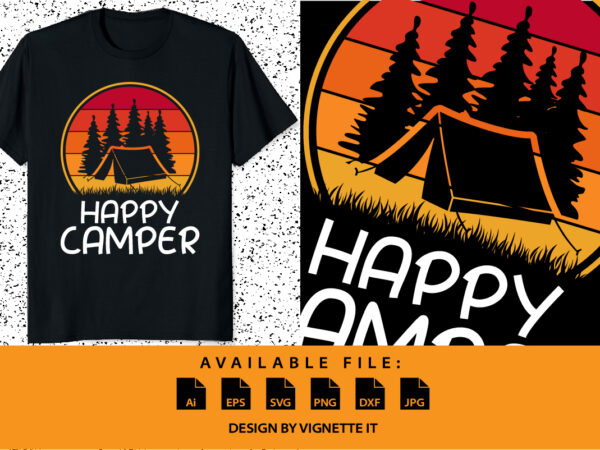 Happy camper mountains camping campfire camp hunt jungle vintage retro sunset shirt design