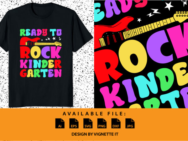 Ready to rock kindergarten back to school preschool 100 days of school grade graduation shirt print template t shirt design online