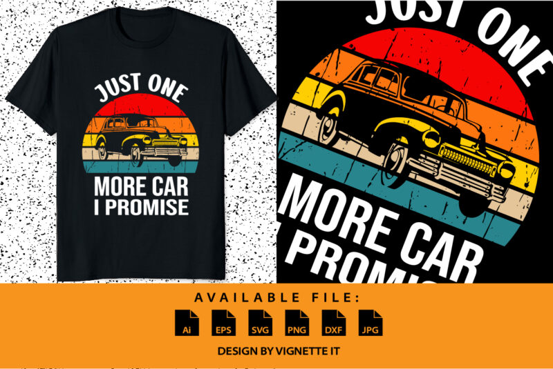 Just one more car I promise shirt print template, Vintage car, car lover shirt sublimation shirt design, vintage retro sunset