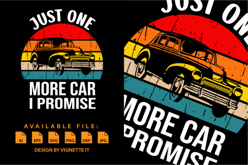 Just one more car I promise shirt print template, Vintage car, car lover shirt sublimation shirt design, vintage retro sunset