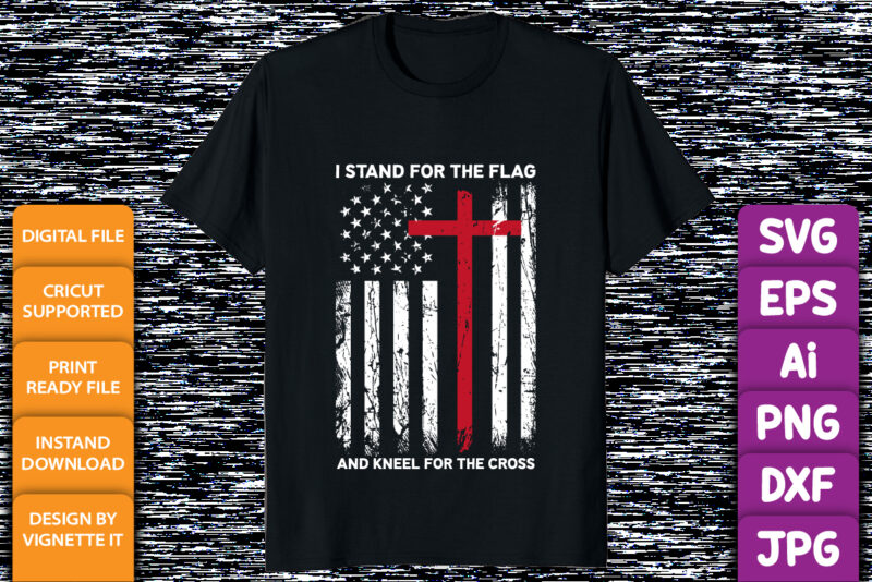 I stand for the flag and kneel for the cross Christian shirt print template, USA texture flag American independence day 4th of July shirt design, Veteran shirt