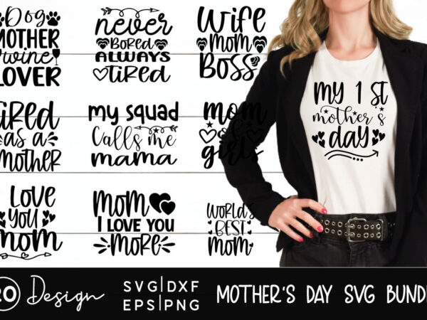 Mother’s day svg bundle t shirt designs for sale