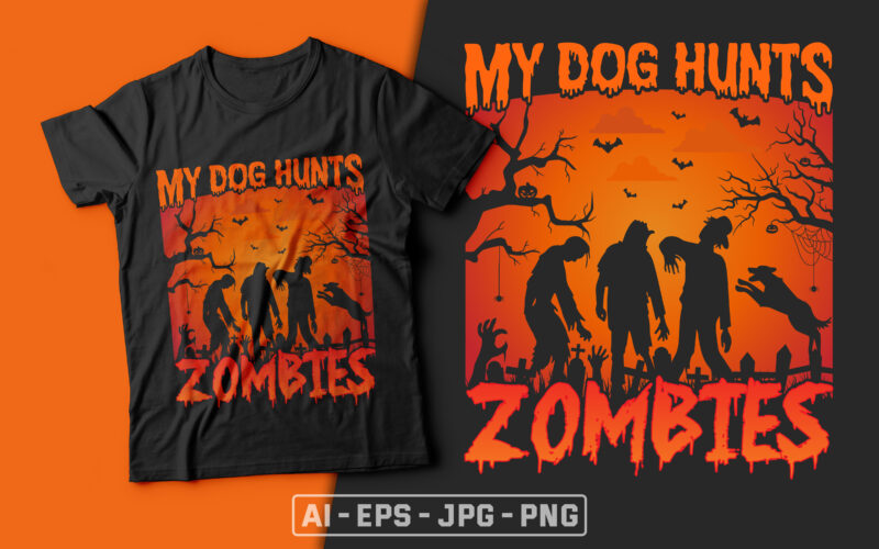 My Dog Hunts Zombies - zombie t shirt, dog halloween t shirt,halloween t shirt design,boo t shirt,halloween t shirts design,halloween svg design,good witch t-shirt design,boo t-shirt design,halloween t shirt company