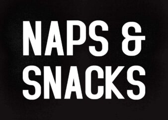 Naps and Snacks SVG editable vector t-shirt design printable files